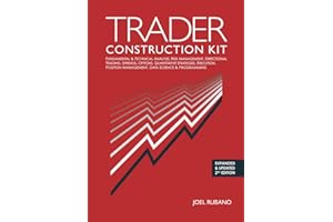 Trader Construction Kit: Fundamental & Technical Analysis, Risk Management, Directional Trading, Spreads, Options, Quantitative Strategies, Execution, Position Management, Data Science & Programming