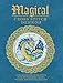 Magical Cross Stitch Designs: Over 60 Fantasy Cross Stitch Designs Featuring Fairies, Wizards, Witches and Dragons