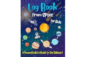 Log Book From Space: Solar System, For Kids, Journey Around The Sun, Earth and Other Planets: Educational Log Book Gift With Interesting Facts About Outer Space For Children