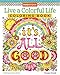 Live a Colorful Life Coloring Book: 40 Images to Craft, Color, and Pattern (Design Originals) Express Yourself with Happy Thoughts, Therapeutic Creativity, & Uplifting Sentiments from Thaneeya McArdle by Thaneeya McArdle