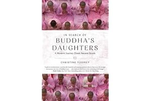 In Search of Buddha’s Daughters: A Modern Journey Down Ancient Roads