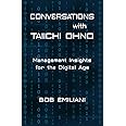 Conversations with Taiichi Ohno: Management Insights for the Digital Age