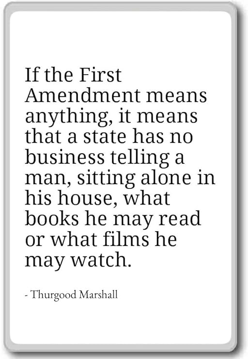 Si la primera enmienda significa nada, que... - Thurgood Marshall ...