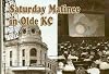 Saturday Matinee in Olde K.C.
