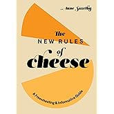 The New Rules of Cheese: A Freewheeling and Informative Guide