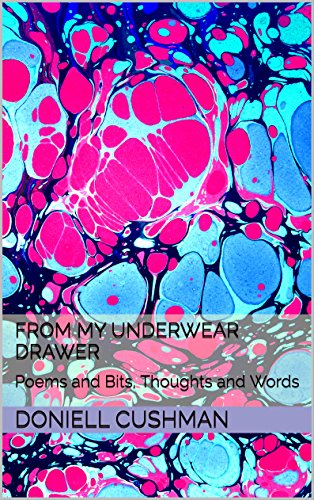 From My Underwear Drawer Poems And Bits Thoughts And Words