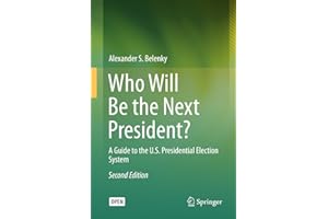 Who Will Be the Next President?: A Guide to the U.S. Presidential Election System (Springerbriefs in Law)