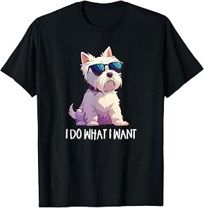 Mens Womens Kids Moms Funny Do What I Want Westie Dog Lover T-Shirt