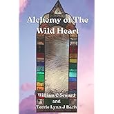 Alchemy of The Wild Heart