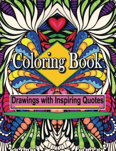 Coloring Book Drawings with Inspiring Quotes: Create Art and Feel Happy