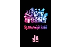 Vaper Creator E-Juice Recipe Book - Create A Vape: The Ultimate & Only Logbook Cookbook Journal You Need To Keep & Record Your Awesome, Yummy, DIY ... E-Hookah, G-Pen, Vape Pens & Starter Kits