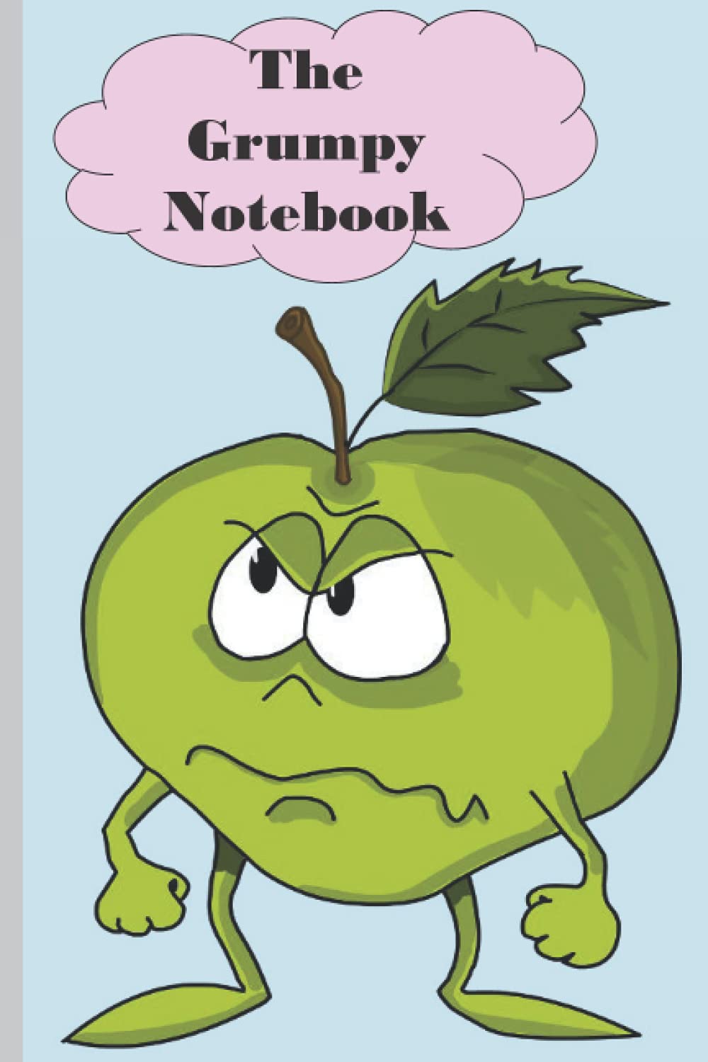 The Grumpy Notebook: The Grumpy Notebook: Perfect for the Grumpy People in your life!
