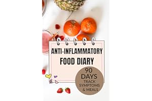 Anti-Inflammatory Food Diary: A 90-Day Tracker to Reduce Inflammation, Build Healthy Habits, and Feel Your Best: Daily Food L