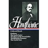 Nathaniel Hawthorne : Collected Novels: Fanshawe, The Scarlet Letter, The House of the Seven Gables, The Blithedale Romance,