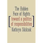 The Hidden Face of Rights: Toward a Politics of Responsibilities