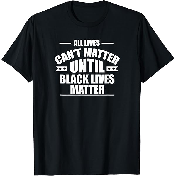 Amazon.com: All Lives Can't Matter Until Black Lives Matter BLM