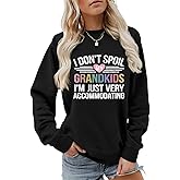 HIQUPN Grandma Sweatshirt Women I Don't Spoil My Grandkids Graphic Shirt Crew Neck Funny Gigi Mimi Nana Life Pullover Top