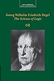 Georg Wilhelm Friedrich Hegel: The Science of Logic