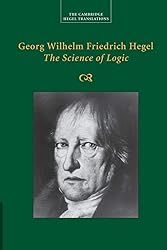 Georg Wilhelm Friedrich Hegel: The Science of Logic