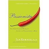 Passionista: The Empowered Woman's Guide to Pleasuring a Man (Kerner)