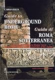 Guide to Underground Rome: From Cloaca Massima to Domus Aurea, The Most Fascinating Underground Sites of the Capital