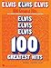 Elvis Elvis Elvis - 100 Greatest Hits by 