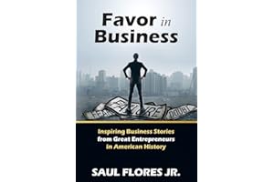 Favor in Business: Inspiring Business Stories from Great Entrepreneurs in American History
