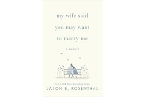 My Wife Said You May Want to Marry Me: A Memoir
