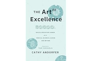 The Art of Excellence: Build a Rockstar Career as a Medical Science Liaison and Beyond