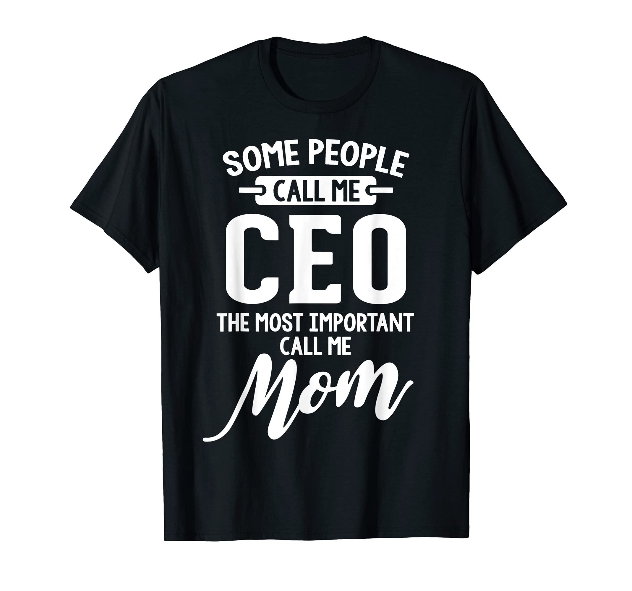 Mothers Day Design for a Ceo Mom T-Shirt