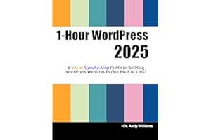 1-Hour WordPress 2025: A visual step-by-step guide to building WordPress websites in one hour or less! (Webmaster Series)