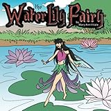 The Water Lily Fairy: Fairy Tales for Kids - Bedtime Stories for Girls (The Water Lily Fairy - Fairy Book for Kids Age 5-9 1)