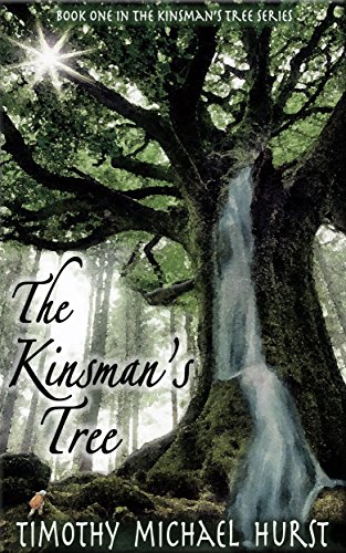 The Kinsman's Tree by Timothy Michael Hurst