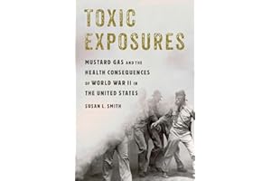 Toxic Exposures: Mustard Gas and the Health Consequences of World War II in the United States (Critical Issues in Health and 