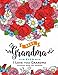 I Love you Grandma coloring book for grandma: Flower ,Floral and Cute Animals with Quotes to color by Jupiter Coloring, Adult Coloring Books