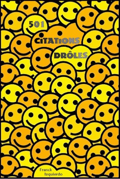 Amazon Com 501 Citations Droles Pour Etre Sur De Faire Rire French Edition Ebook Izquierdo Franck Plessis Belliere Editions Kindle Store Amazon Com 501 Citations Droles Pour Etre Sur De Faire Rire French Edition Ebook Izquierdo Franck Plessis Belliere Editions Kindle Store