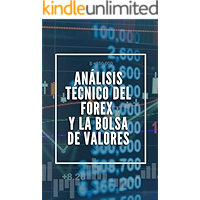Análisis Técnico del Forex y la Bolsa de Valores: Un análisis completo de los métodos y diferentes aplicaciones (Spanish… book cover Análisis Técnico del Forex y la Bolsa de Valores: Un análisis completo de los métodos y diferentes aplicaciones (Spanish… book cover
