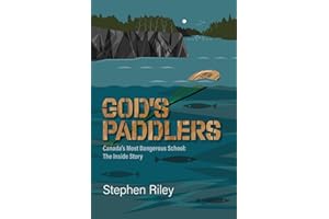God's Paddlers: Canada's Most Dangerous School: The Inside Story