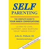 Self-Parenting: The Complete Guide to Your Inner Conversations