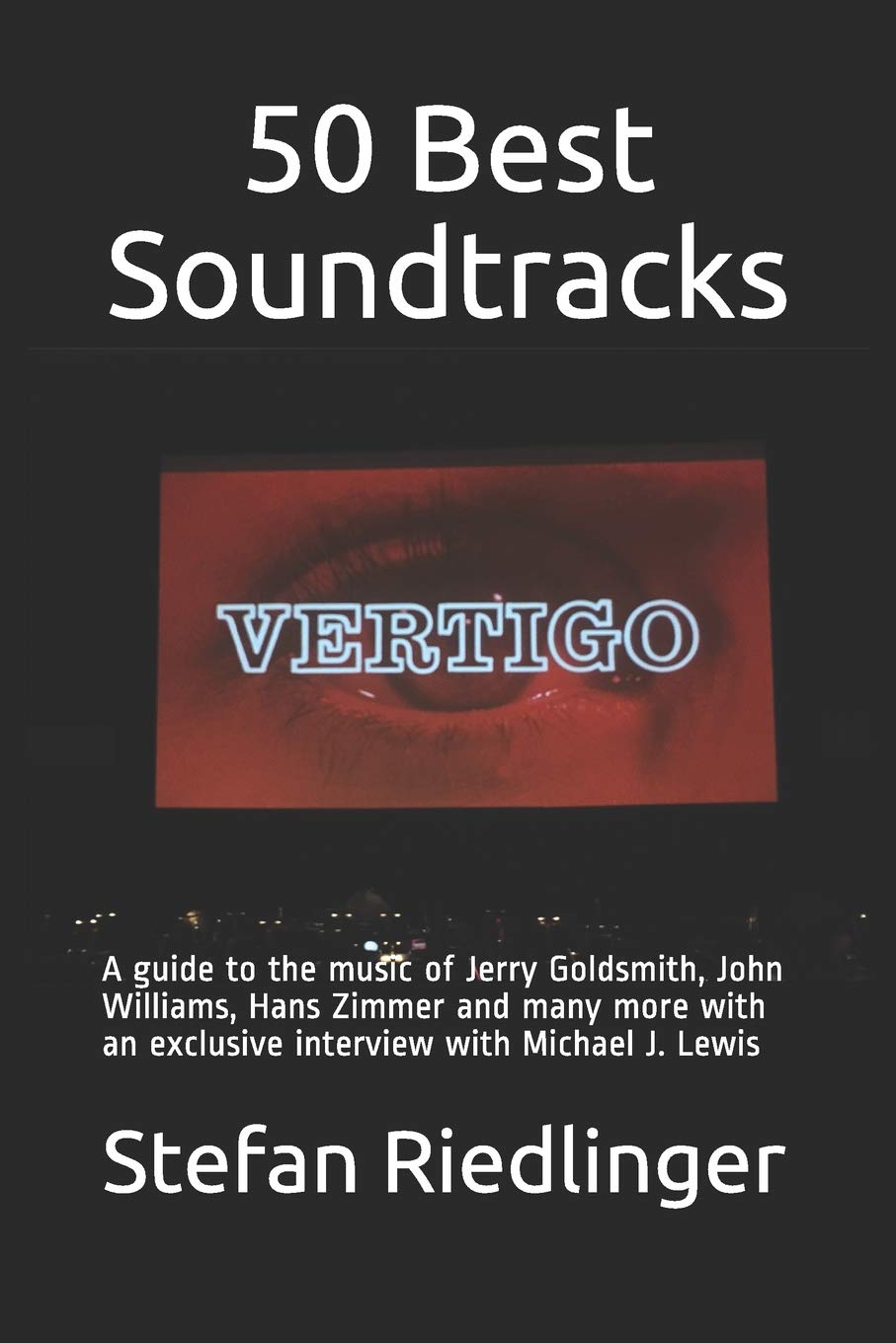 Amazon Com 50 Best Soundtracks A Guide To The Music Of Jerry Goldsmith John Williams Hans Zimmer And Many More With An Exclusive Interview With Michael J Lewis 9781717705846 Riedlinger Stefan Books