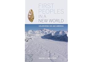 First Peoples in a New World: Colonizing Ice Age America
