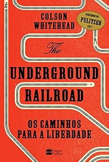 Livro The Underground Railroad: Os caminhos para a Liberdade