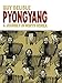 Pyongyang: A Journey in North Korea (Pyongyang: A Journey in North Korea (2005)) by Guy Delisle