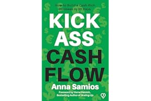 Kickass Cashflow: How to build a cash-rich business in 30 days