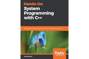 Hands-On System Programming with C++: Build performant and concurrent Unix and Linux systems with C++17
