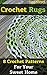 Crochet Rugs: 8 Crochet Patterns For Your Sweet Home