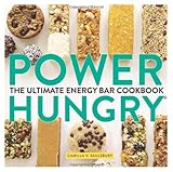 Power Hungry: The Ultimate Energy Bar Cookbook by Camilla V. Saulsbury