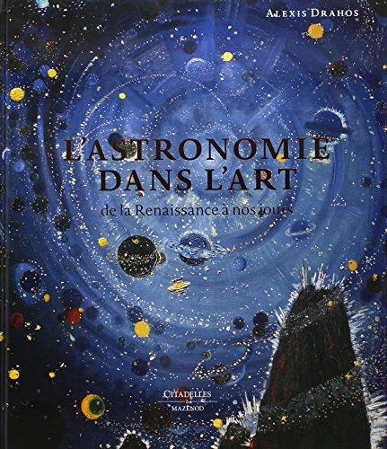 L'astronomie dans l'art (CITAD.C.D.COEUR) (French Edition) by Alexis Drahos