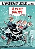 L'Agent 212 - tome 26 - A l'eau police (French Edition) by 