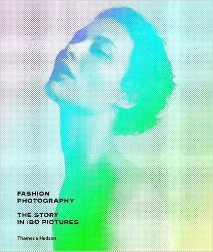 Fashion photography: the story in 180 images, by Eugenie Shinkle Fashion photography: the story in 180 images, by Eugenie Shinkle